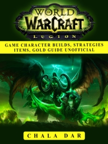 World of Warcraft Legion Game Character Builds, Strategies Items, Gold Guide Unofficial