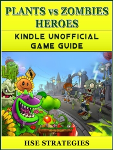 Plants vs Zombies Heroes Kindle Unofficial Game Guide