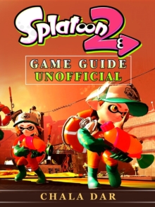 Splatoon 2 Game Guide Unofficial