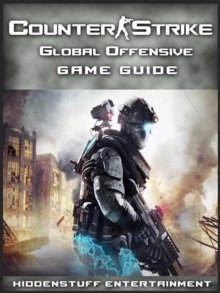 Counter Strike Global Offensive Game Guide Unofficial