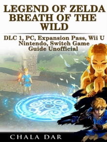 Legend of Zelda Breath of the Wild DLC 1, PC, Expansion Pass, Wii U, Nintendo Switch Game Guide Unofficial