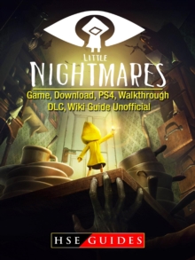 Little Nightmares Game, Download, PS4, Walkthrough, DLC, Wiki Guide Unofficial