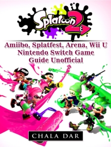 Splatoon 2 Splatfest, Amiibo, Wii U, Nintendo Switch, Download Guide Unofficial