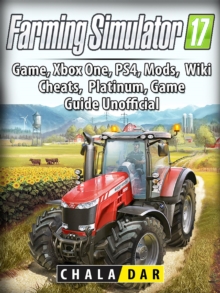 Farming Simulator 17 Platinum Edition Game Guide Unofficial