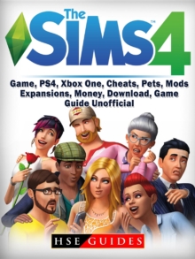 Sims 4 Game, PS4, Xbox One, Cheats, Pets, Mods, Expansions, Money, Download, Game Guide Unofficial