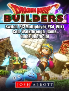 Dragon Quest Builders, Switch, PC, Multiplayer, PS4, Wiki, CoD, Walkthrough, Game Guide Unofficial