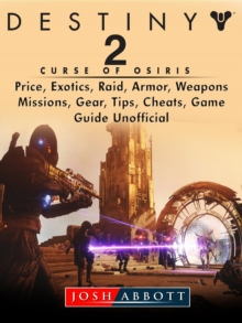 Destiny 2 Curse of Osiris, Price, Exotics, Raid, Armor, Weapons, Missions, Gear, Tips, Cheats, Game Guide Unofficial