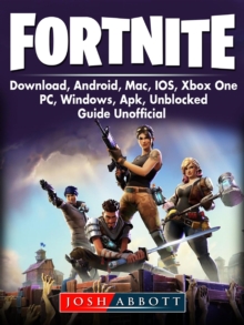 Fortnite Download, Android, Mac, IOS, Xbox One, PC, Windows, APK, Unblocked, Guide Unofficial