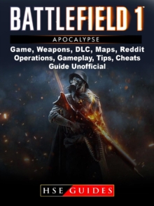 Battlefield 1 Turning Tides Game, Maps, DLC, Weapons, Gameplay, Tips, Strategies, Cheats, Guide Unofficial