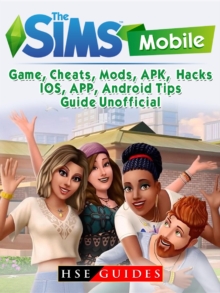 The Sims Mobile, IOS, Android, APP, APK, Download, Money, Cheats, Mods, Tips, Game Guide Unofficial