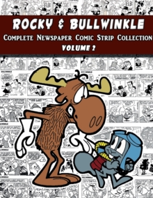 Rocky and Bullwinkle : The Complete Comic Strip Collection Volume 2 (1964-1965)