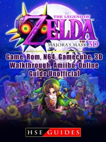 The Legend of Zelda Majoras Mask 3D, Game, Rom, N64, Gamecube, 3D, Walkthrough, Amiibo, Online Guide Unofficial