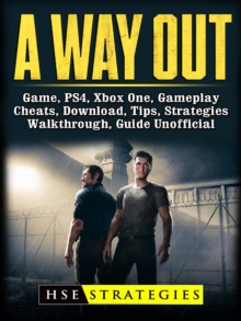 A Way Out Game, PS4, Xbox One, Gameplay, Cheats, Download, Tips, Strategies, Walkthrough, Guide Unofficial