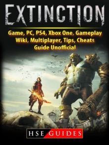 Extinction Game, PC, PS4, Xbox One, Gameplay, Wiki, Multiplayer, Tips, Cheats, Guide Unofficial