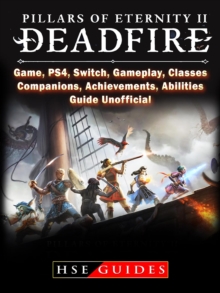 Pillars of Eternity 2 Deadfire, Game, PS4, Switch, Gameplay, Classes, Companions, Achievements, Abilities, Guide Unofficial