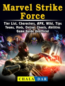 Marvel Strike Force, Tier List, Characters, APK, Wiki, Tips, Teams, Mods, Online, Cheats, Abilities, Game Guide Unofficial