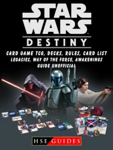 Star Wars Destiny Card Game TCG, Decks, Rules, Card List, Legacies, Way of The Force, Awakenings, Guide Unofficial