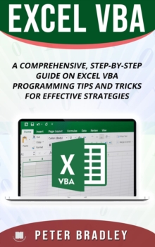 Excel VBA - A Step-by-Step Comprehensive Guide on Excel VBA Programming Tips and Tricks for Effective Strategies