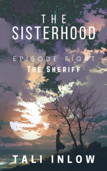 Sisterhood: Episode Eight : The Sisterhood, #8