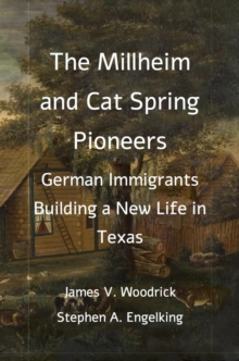 Millheim and Cat Spring Pioneers: German Immigrants Building a New Life in Texas