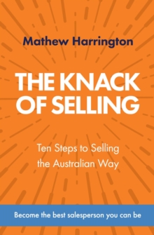 Knack of Selling: Ten Steps to Selling the Australian Way