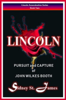 Lincoln - Pursuit and Capture of John Wilkes Booth : Lincoln Assassination Series, #2