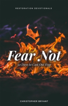 Fear Not: 30 Days to Cast Out Fear