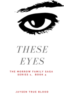 Morrow Family Saga, Series 1: 1950s, Book 4: These Eyes