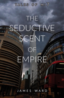 Seductive Scent of Empire : Tales of MI7, #15