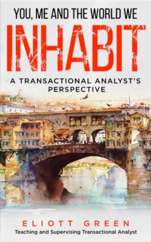 You, Me And The World We Inhabit: A Transactional Analyst's Perspective