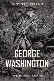 George Washington: The Early Years