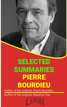 Pierre Bourdieu: Selected Summaries : SELECTED SUMMARIES