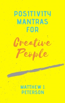 Positivity Mantras for Creative People : Self Help, #1