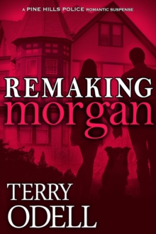 Remaking Morgan : Pine Hills Police, #6