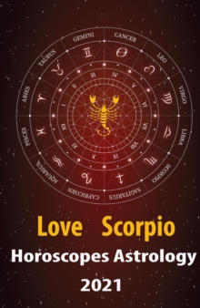 Scorpio Love Horoscope & Astrology 2021