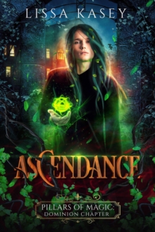 Ascendance : Pillars of Magic: Dominion Chapter, #4