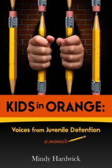 Kids in Orange: Voices from Juvenile Detention