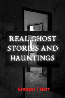 Real Ghost Stories and Hauntings