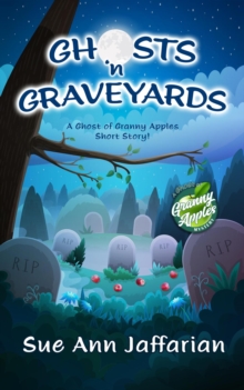 Ghosts 'n Graveyards : Ghost of Granny Apples Mystery Series