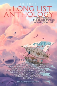 Long List Anthology Volume 5: More Stories From the Hugo Award Nomination List