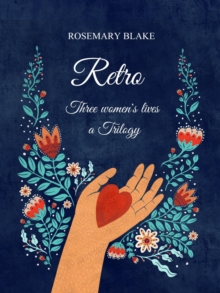 Retro - Three Women's Lives - A Trilogy : Retrospect