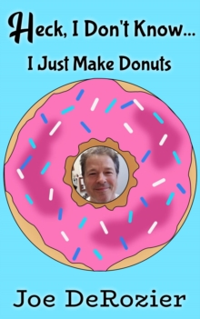 Heck, I Don't Know... I Just Make Donuts