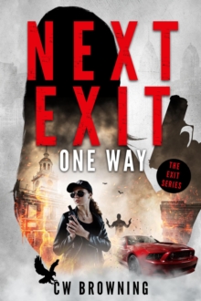 Next Exit, One Way : The Exit Series, #6