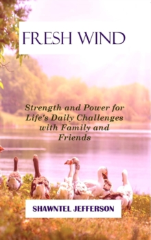 Fresh Wind: Strength and Power for Life's Daily Challenges with Family and Friends : Fresh Wind, #2