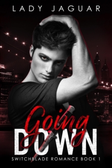 Going Down : Switchblade Romance, #1