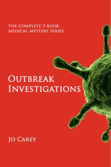 Outbreak Investigations: The Complete 3-Book Medical Mystery Series