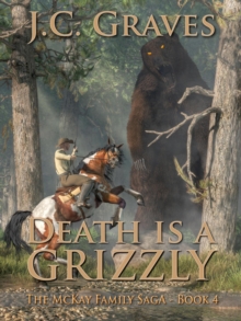 Death is a Grizzly : The McKay Family Saga, #4