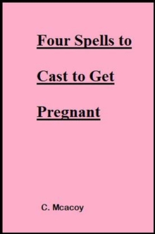 Four Spells to Cast to Get Pregnant