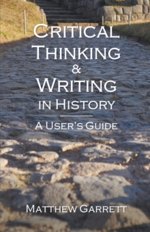 Critical Thinking & Writing in History : A User's Guide