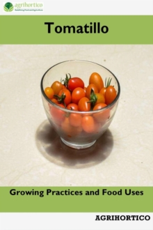 Tomatillo: Growing Practices and Food Uses